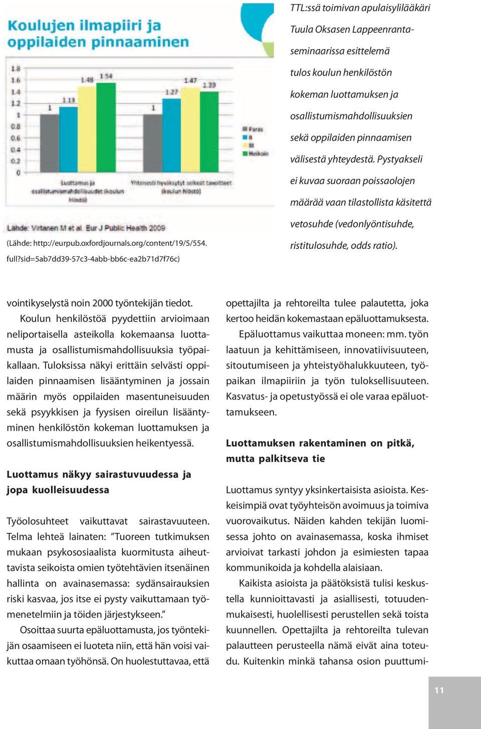 sid=5ab7dd39-57c3-4abb-bb6c-ea2b71d7f76c) ristitulosuhde, odds ratio). vointikyselystä noin 2000 työntekijän tiedot.