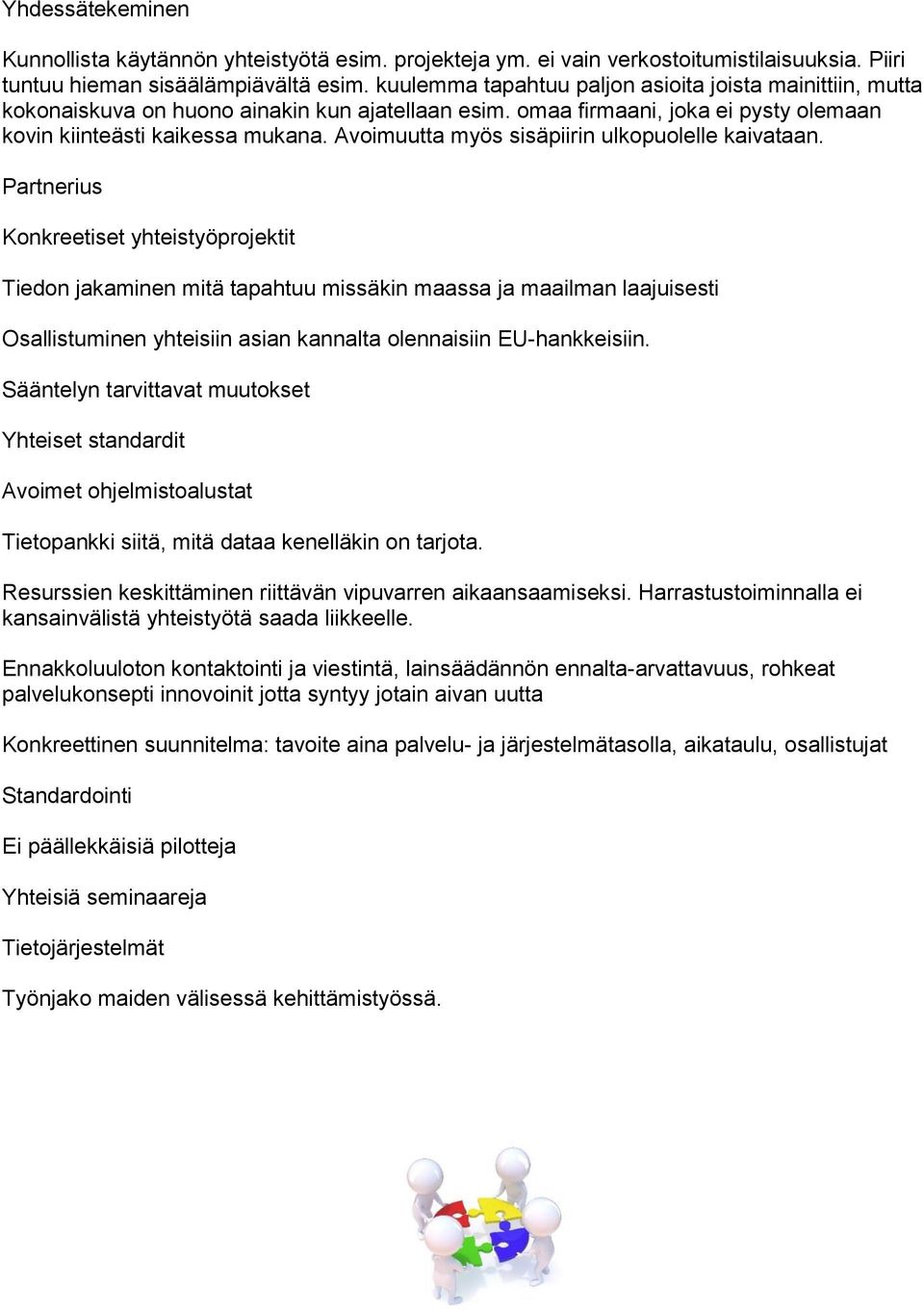 Avoimuutta myös sisäpiirin ulkopuolelle kaivataan.