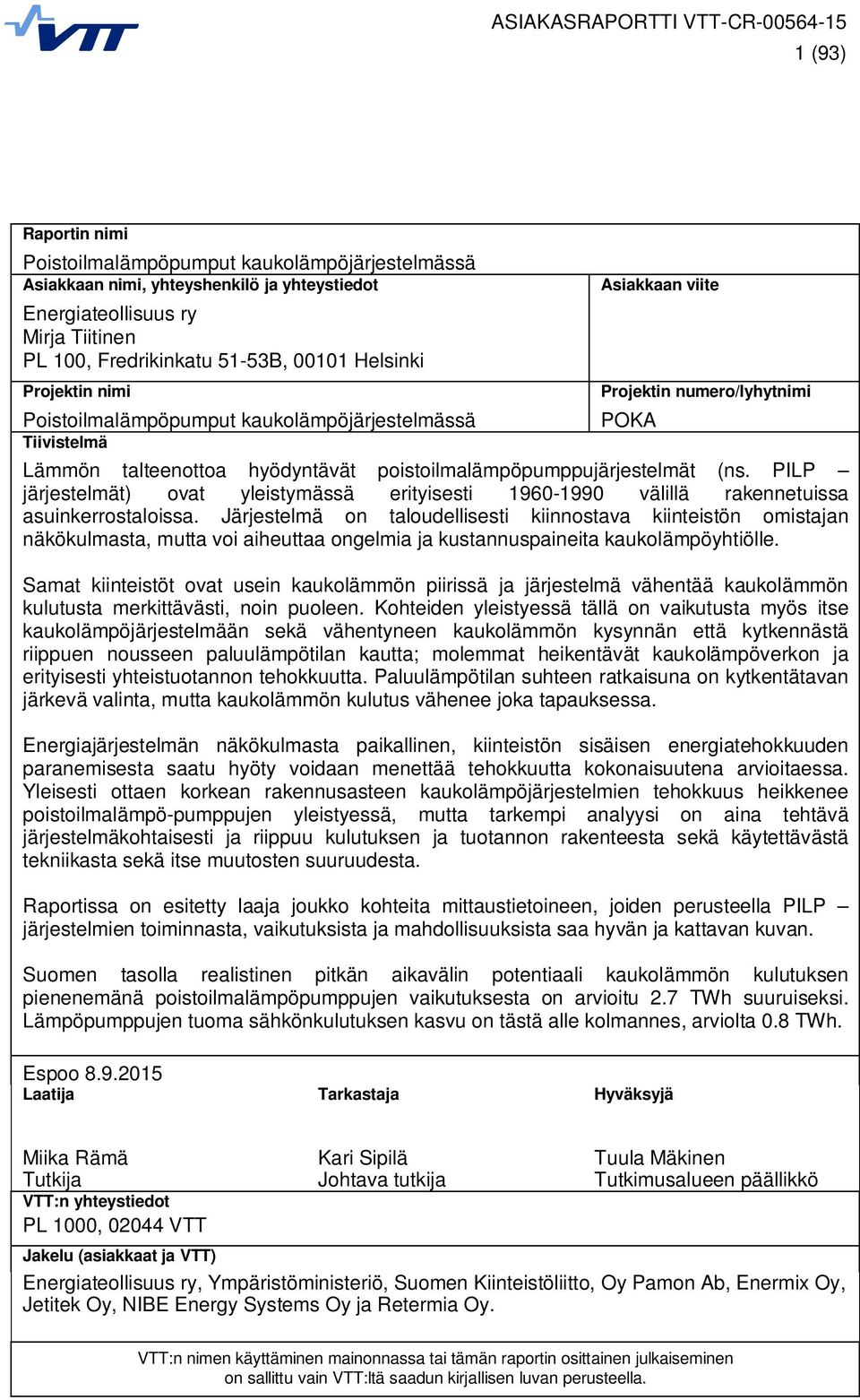 PILP järjestelmät) ovat yleistymässä erityisesti 1960-1990 välillä rakennetuissa asuinkerrostaloissa.