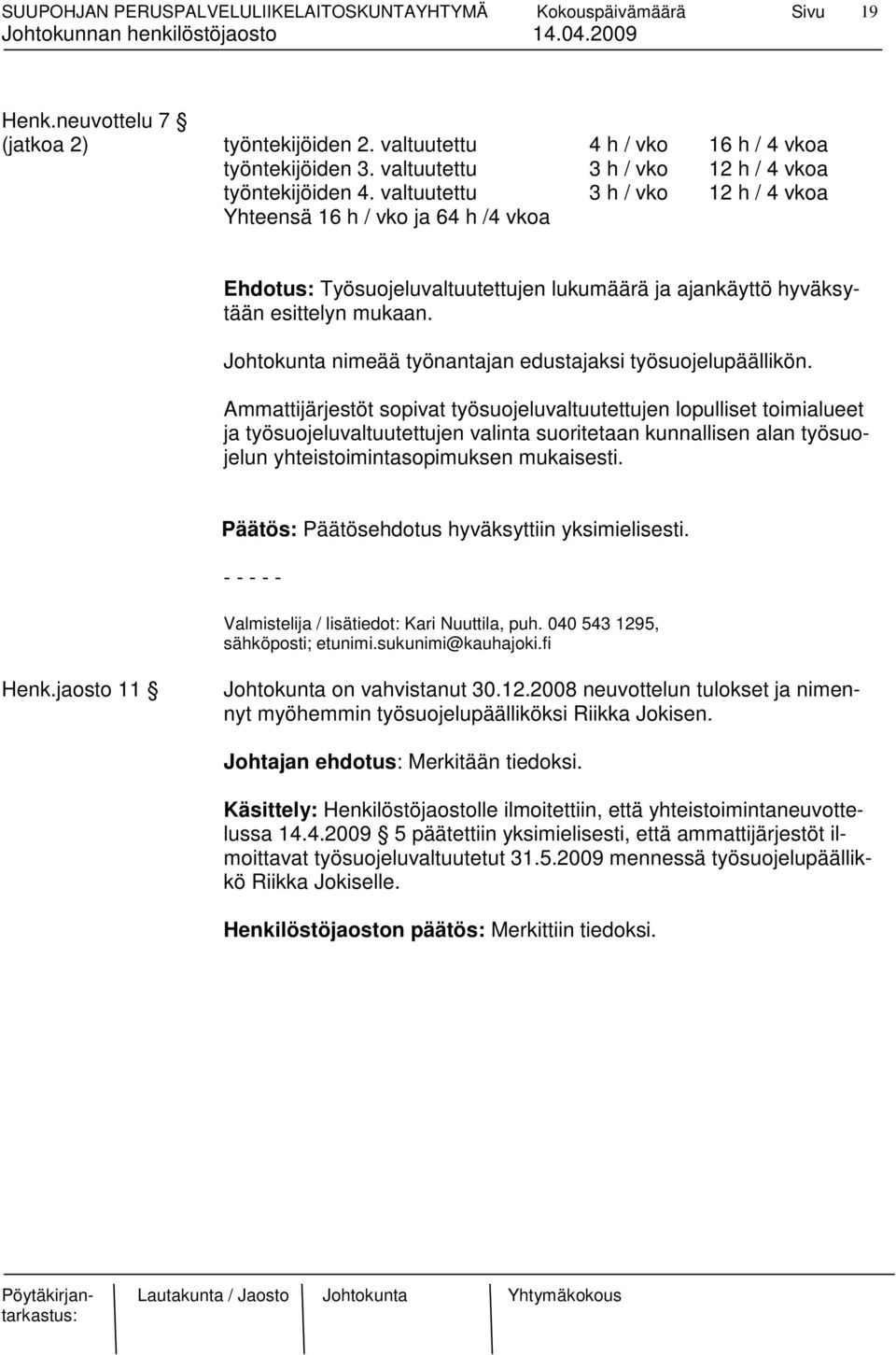 Johtokunta nimeää työnantajan edustajaksi työsuojelupäällikön.