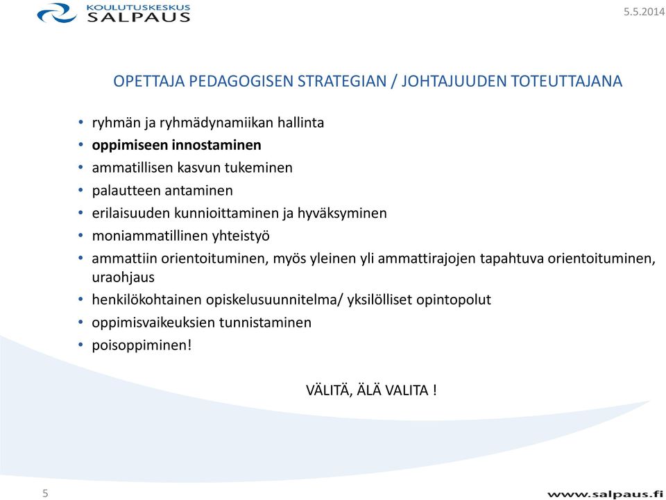 yhteistyö ammattiin orientoituminen, myös yleinen yli ammattirajojen tapahtuva orientoituminen, uraohjaus