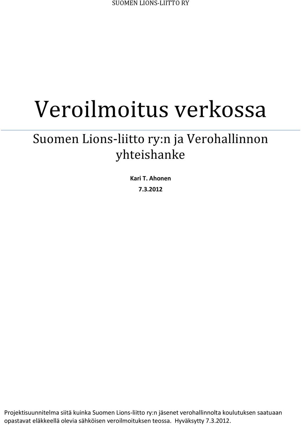 2012 Projektisuunnitelma siitä kuinka Suomen Lions-liitto ry:n jäsenet