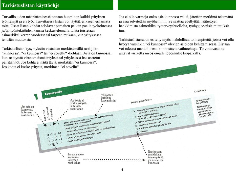 Lista toistetaan esimerkiksi kerran vuodessa tai tarpeen mukaan, kun yrityksessä tehdään muutoksia.