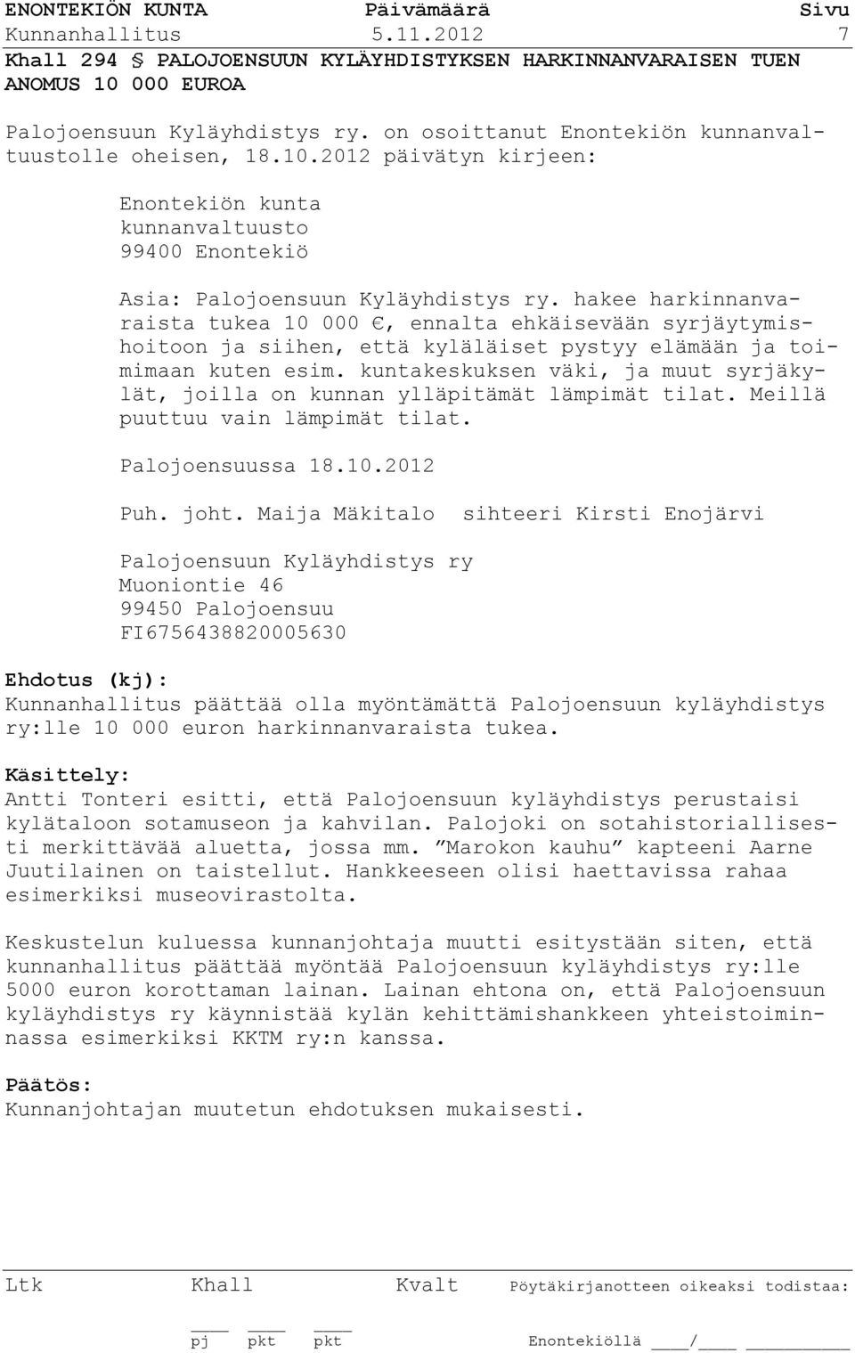 2012 päivätyn kirjeen: Enontekiön kunta kunnanvaltuusto 99400 Enontekiö Asia: Palojoensuun Kyläyhdistys ry.