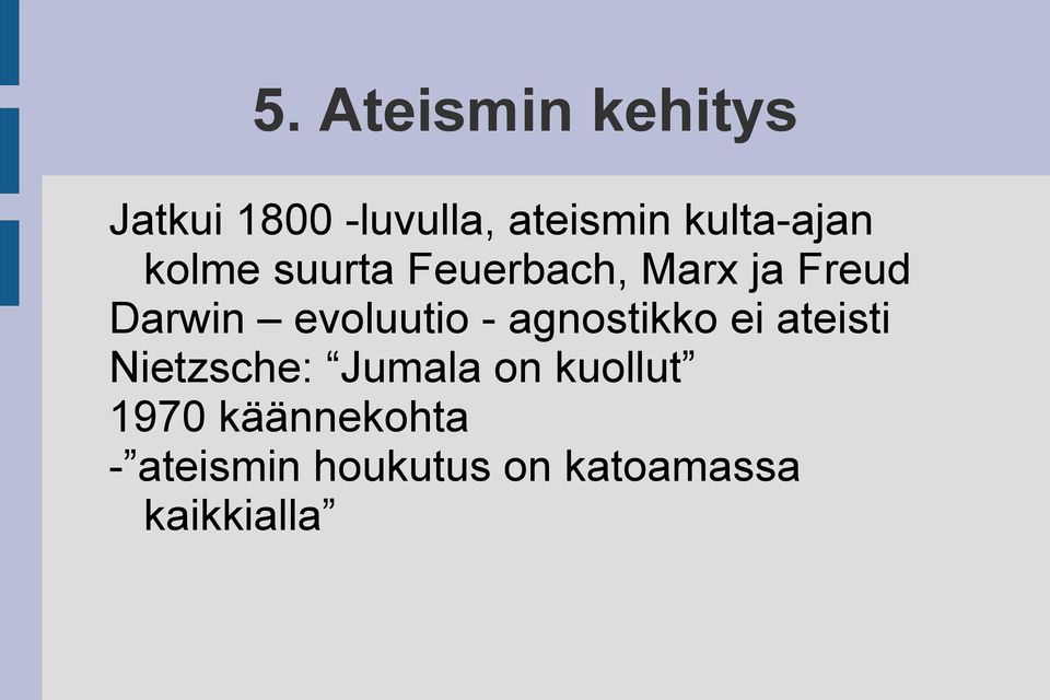 evoluutio - agnostikko ei ateisti Nietzsche: Jumala on