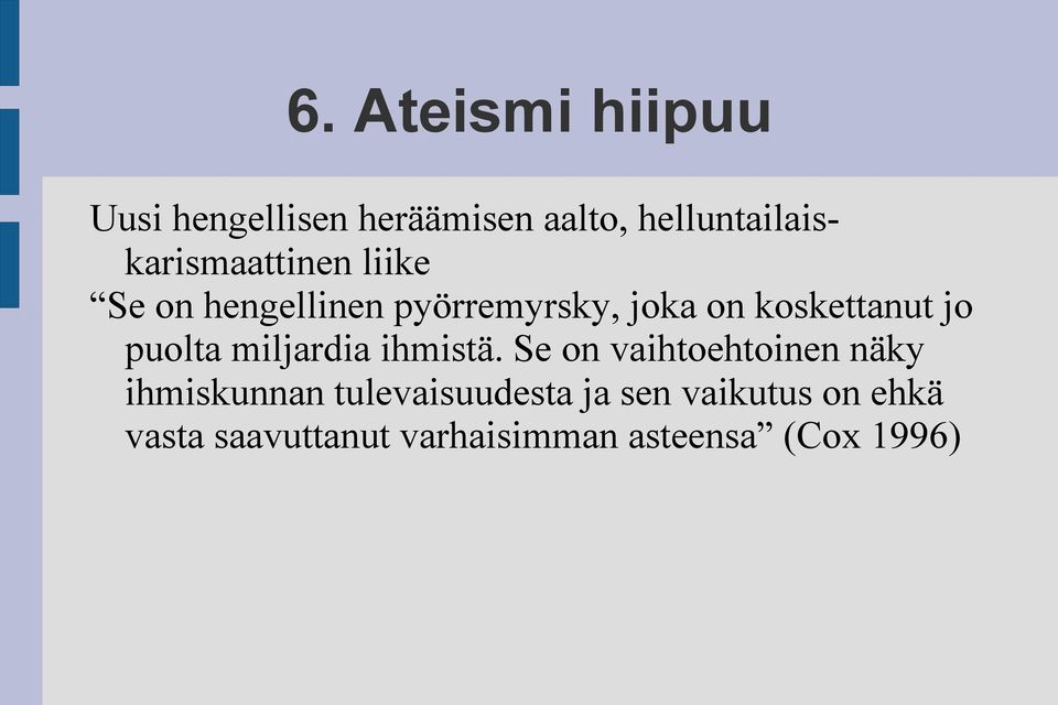 koskettanut jo puolta miljardia ihmistä.
