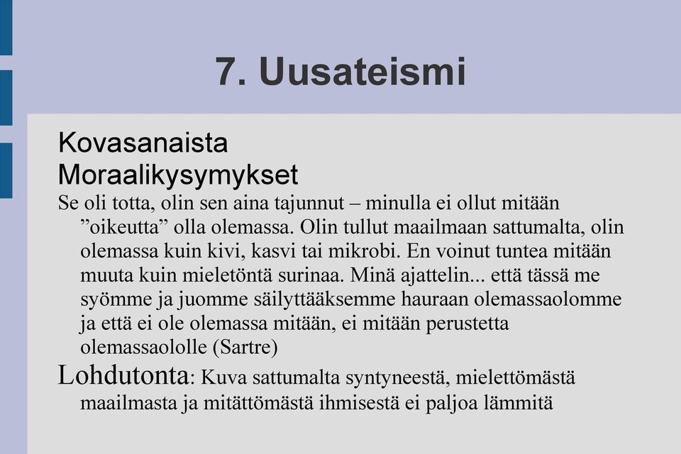 Minä ajattelin.