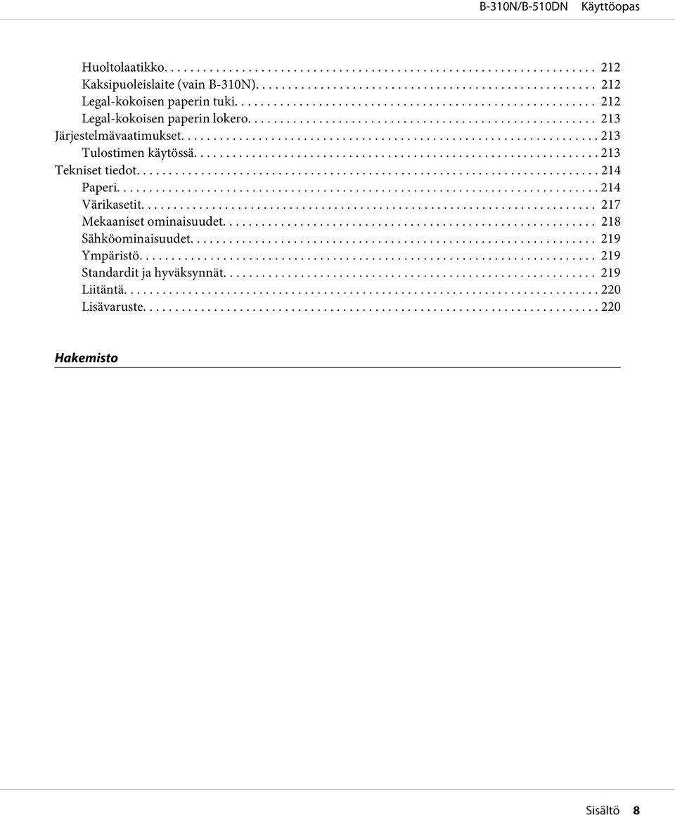 .. 213 Tekniset tiedot... 214 Paperi... 214 Värikasetit... 217 Mekaaniset ominaisuudet.