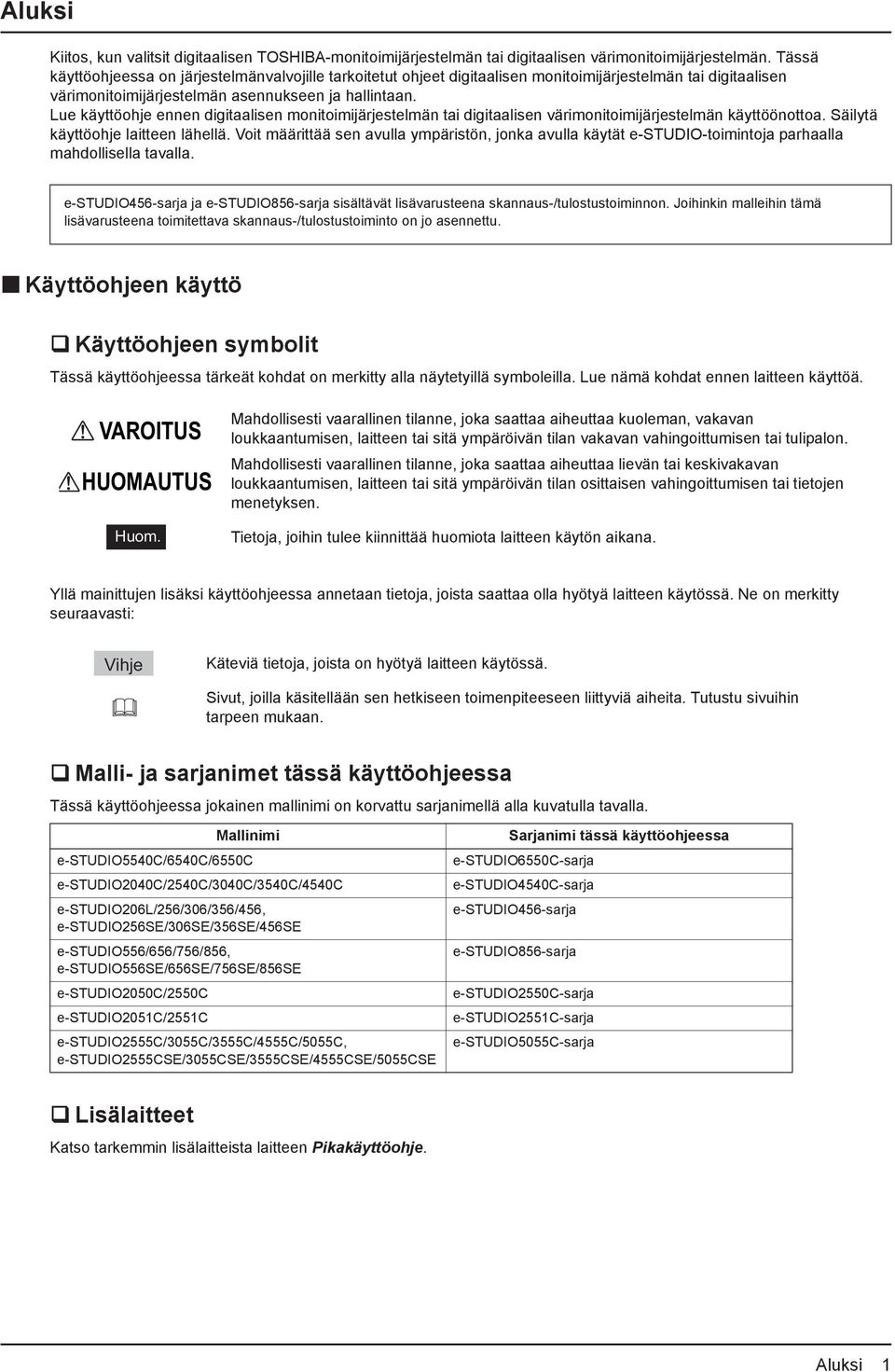 Lue käyttöohje ennen digitaalisen monitoimijärjestelmän tai digitaalisen värimonitoimijärjestelmän käyttöönottoa. Säilytä käyttöohje laitteen lähellä.