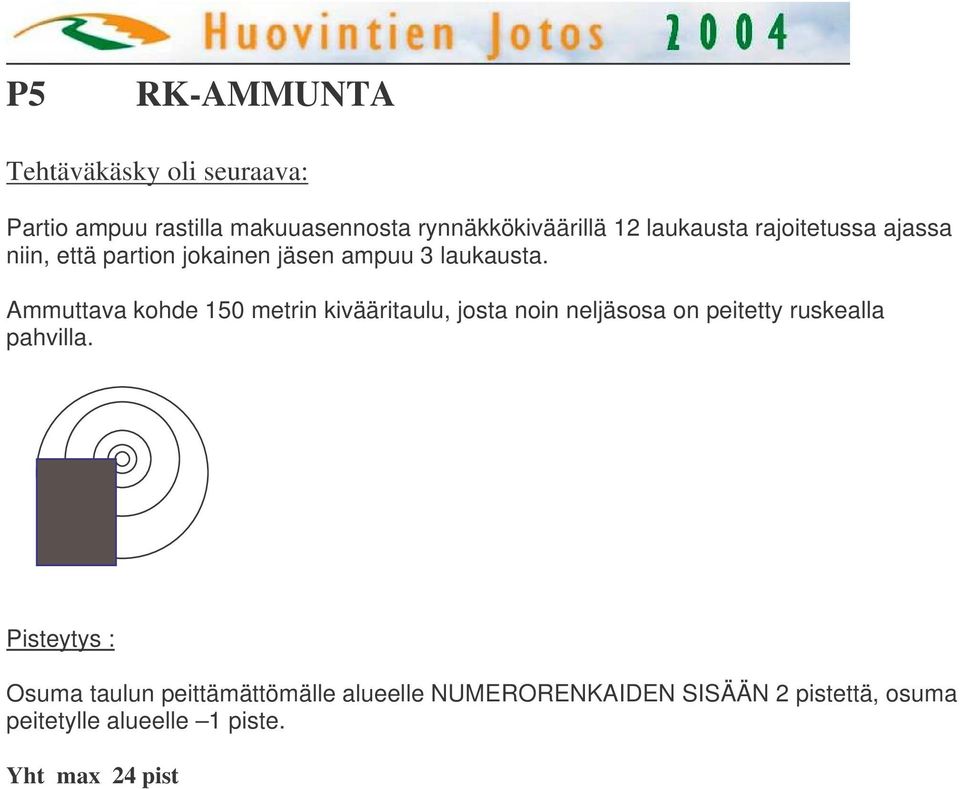 Ammuttava kohde 150 metrin kivääritaulu, josta noin neljäsosa on peitetty ruskealla pahvilla.