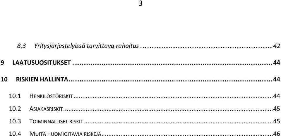 .. 44 10.1 HENKILÖSTÖRISKIT... 44 10.2 ASIAKASRISKIT.