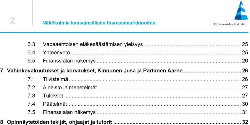 .. 26 7 Vahinkovakuutukset ja korvaukset, Kinnunen Jusa ja Partanen Aarne... 26 7.1 Tiivistelmä.