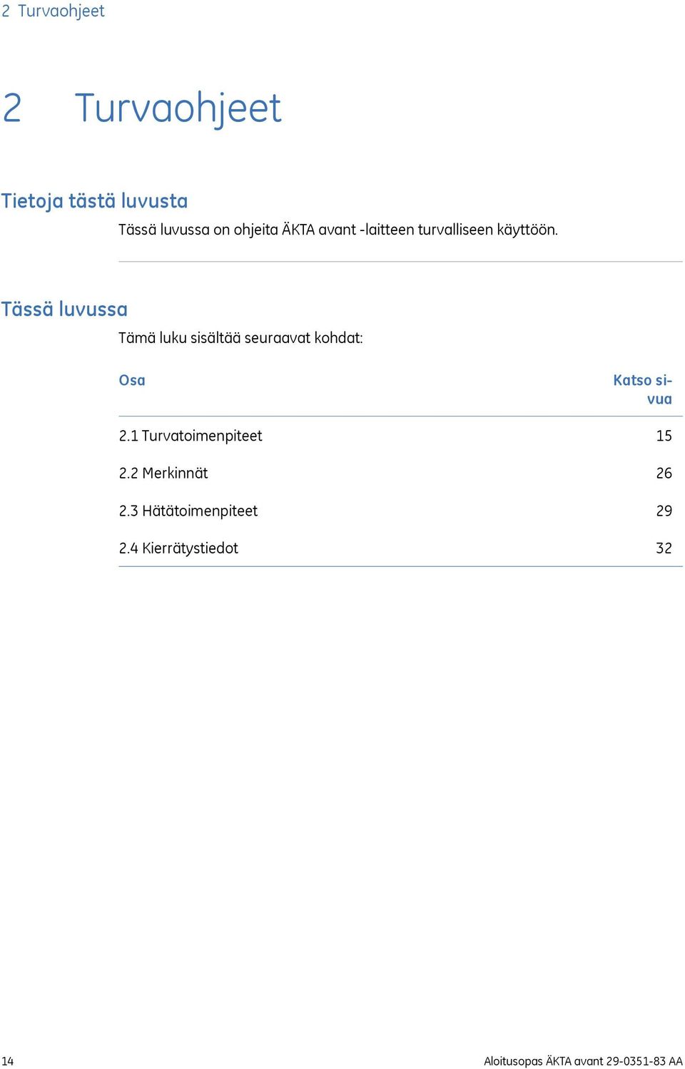 Tässä luvussa Tämä luku sisältää seuraavat kohdat: Osa 2.1 Turvatoimenpiteet 2.