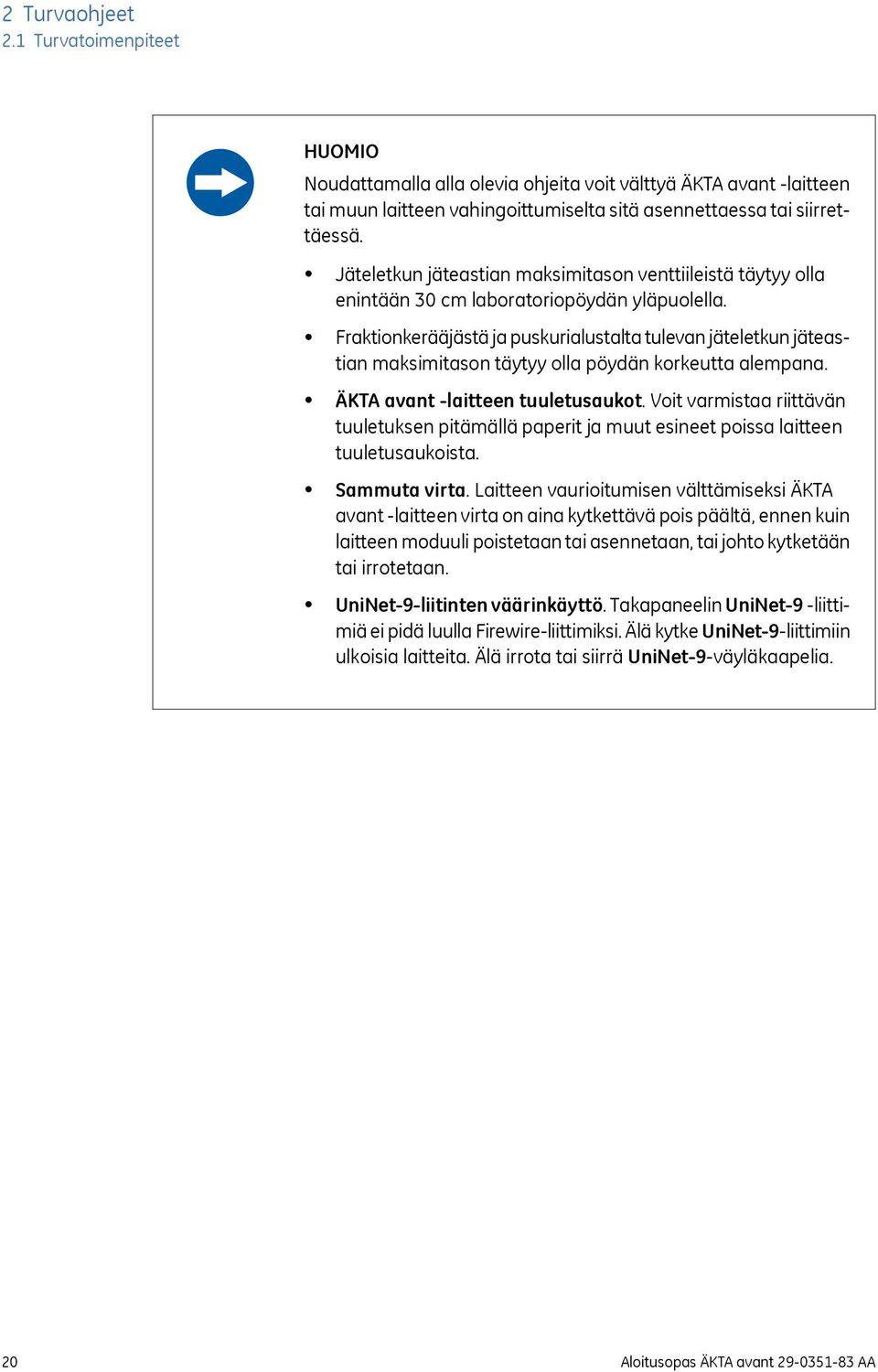 Fraktionkerääjästä ja puskurialustalta tulevan jäteletkun jäteastian maksimitason täytyy olla pöydän korkeutta alempana. ÄKTA avant -laitteen tuuletusaukot.