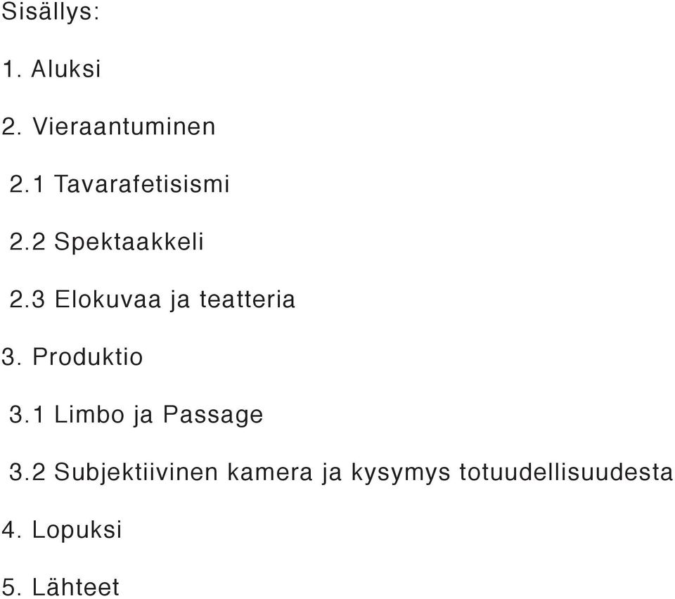 3 Elokuvaa ja teatteria 3. Produktio 3.