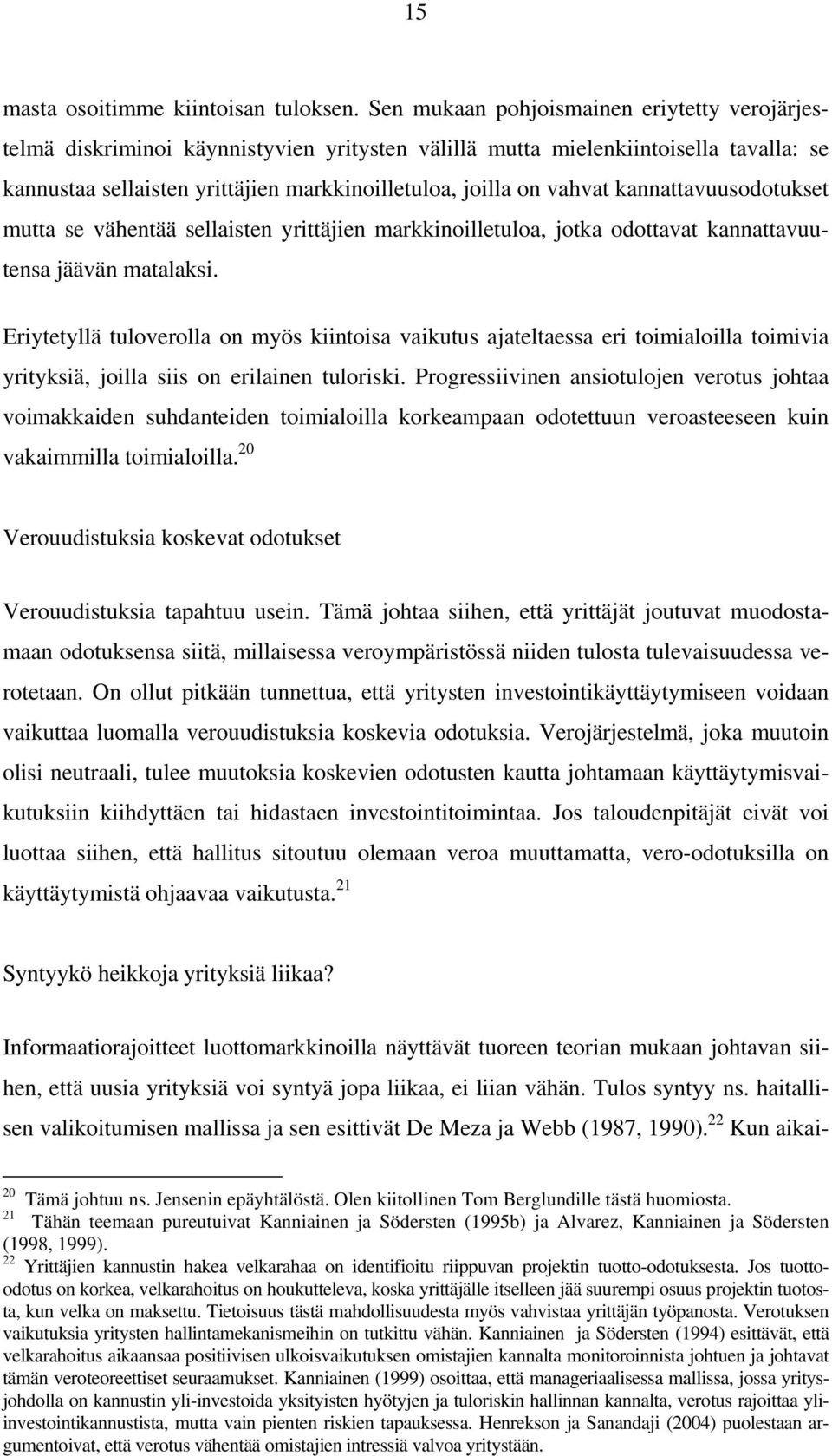 kannaavuusodoukse mua se vähenää sellaisen yriäjien markkinoilleuloa, joka odoava kannaavuuensa jäävän maalaksi.