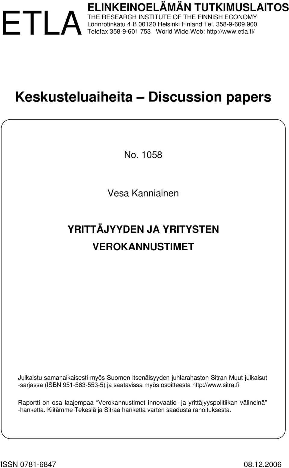 1058 Vesa Kanniainen YRITTÄJYYDEN JA YRITYSTEN VEROKANNUSTIMET Julkaisu samanaikaisesi myös Suomen isenäisyyden juhlarahason Siran Muu julkaisu -sarjassa