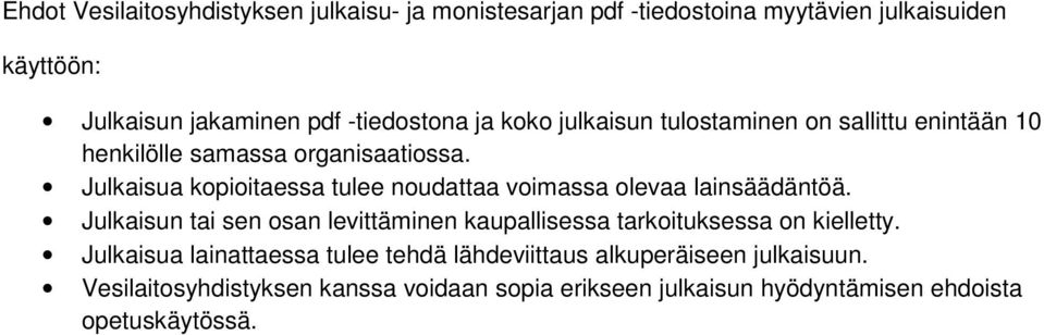 Julkaisua kopioitaessa tulee noudattaa voimassa olevaa lainsäädäntöä.