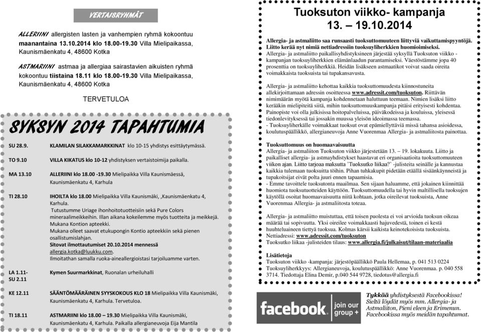 10 TERVETULOA KLAMILAN SILAKKAMARKKINAT klo 10-15 yhdistys esittäytymässä. VILLA KIKATUS klo 10-12 yhdistyksen vertaistoimija paikalla. ALLERIINI klo 18.00-19.