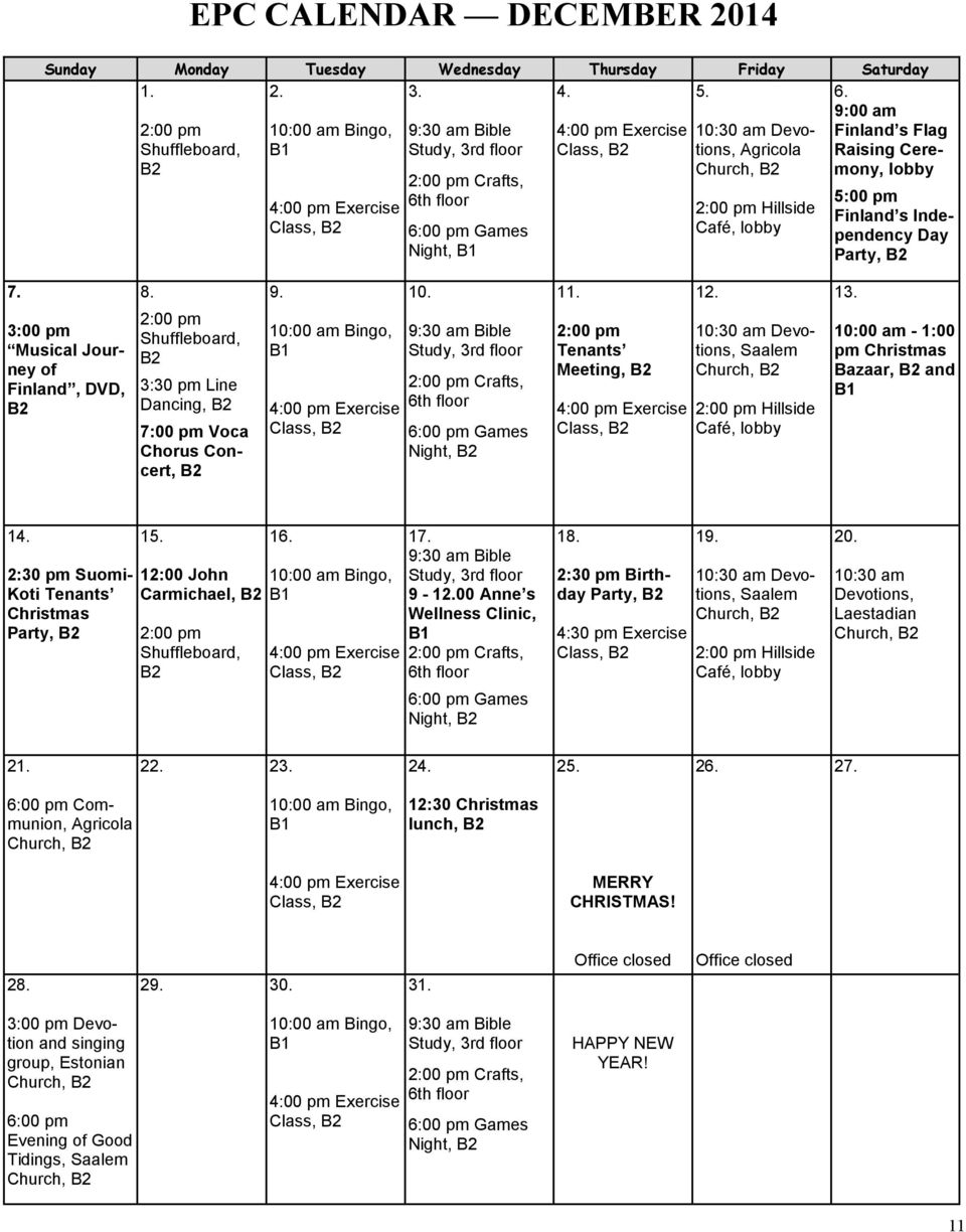 Class, 2:00 pm Crafts, 6th floor 6:00 pm Games Night, B1 2:00 pm Hillside Café, lobby 5:00 pm Finland s Independency Day Party, 7. 8. 9. 10. 11. 12. 13.