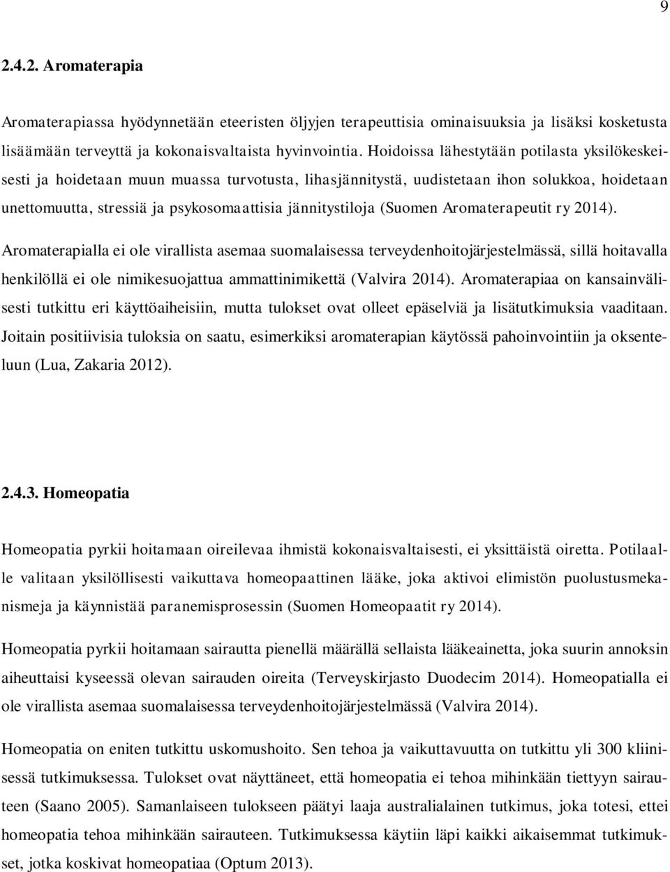 (Suomen Aromaterapeutit ry 2014).