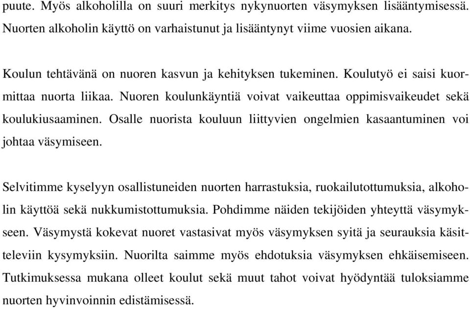 Osalle nuorista kouluun liittyvien ongelmien kasaantuminen voi johtaa väsymiseen.