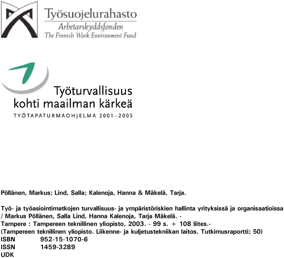 Markus Pöllänen, Salla Lind, Hanna Kalenoja, Tarja Mäkelä. - Tampere : Tampereen teknillinen yliopisto, 2003.