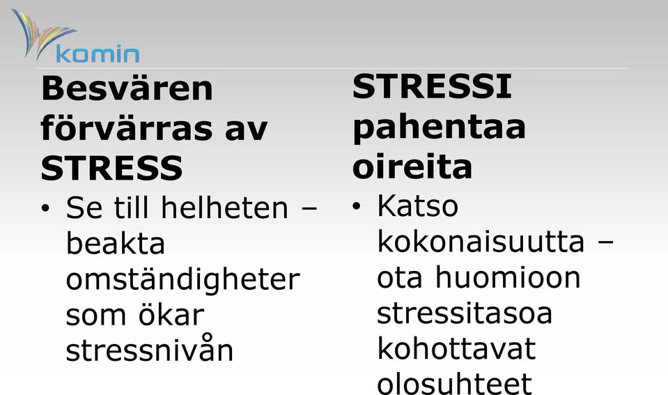 STRESSI pahentaa oireita Katso kokonaisuutta