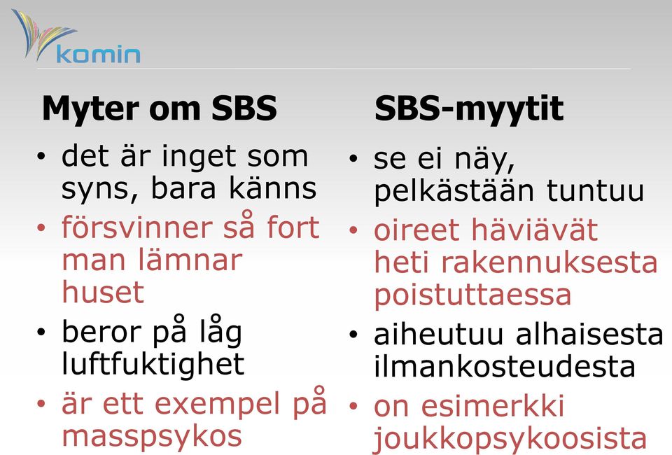 SBS-myytit se ei näy, pelkästään tuntuu oireet häviävät heti