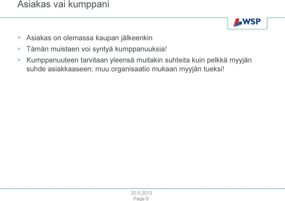 Kumppanuuteen tarvitaan yleensä muitakin suhteita kuin