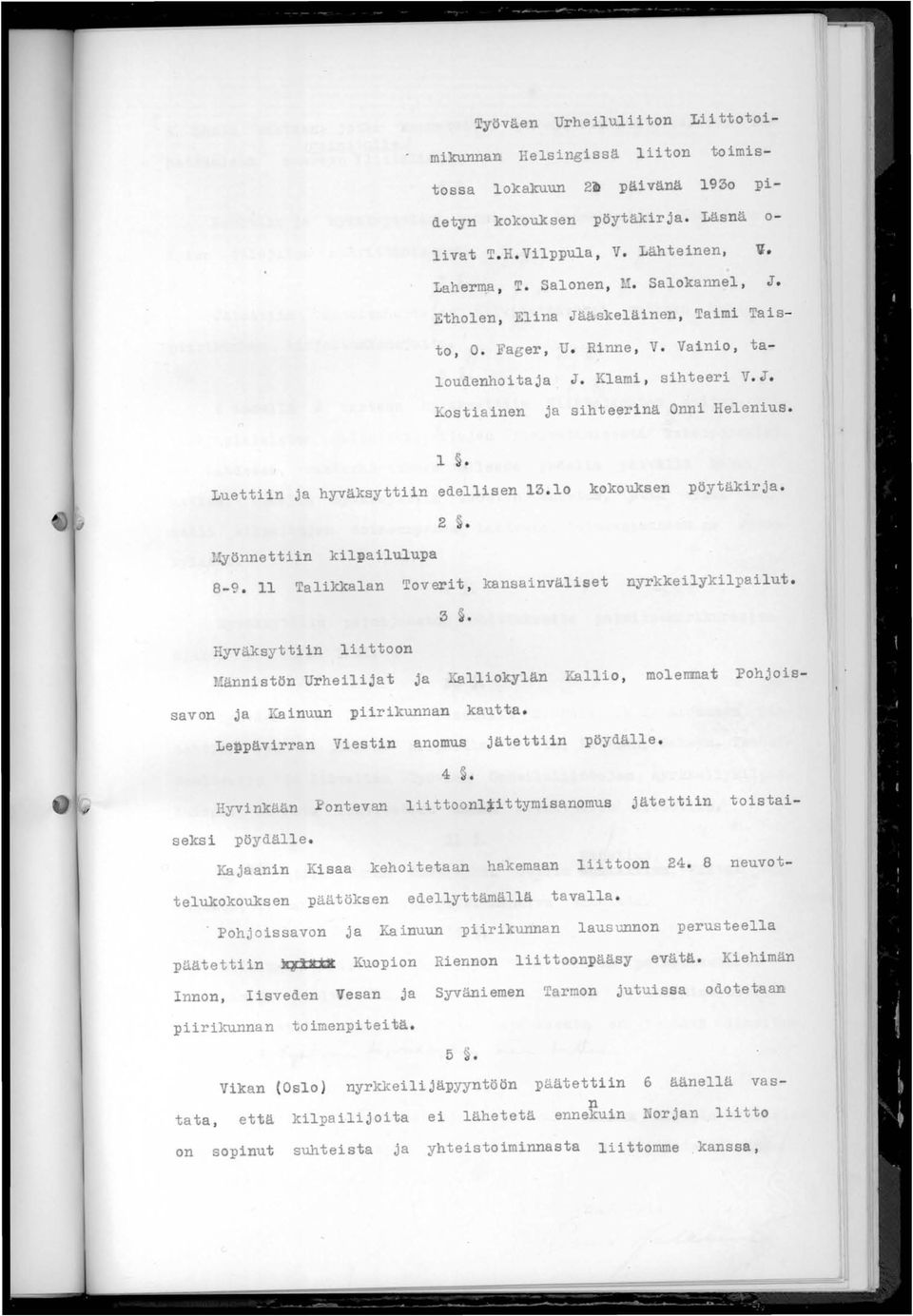 1 Luettiin ja hyväksyttiin edellisen 13.10 kokouksen pöytäkirja. 2 yönnettiin kil~ailulupa 8-9. 11 Talikkalan Toverit, kansainväliset nyrkkeilykilpailut.