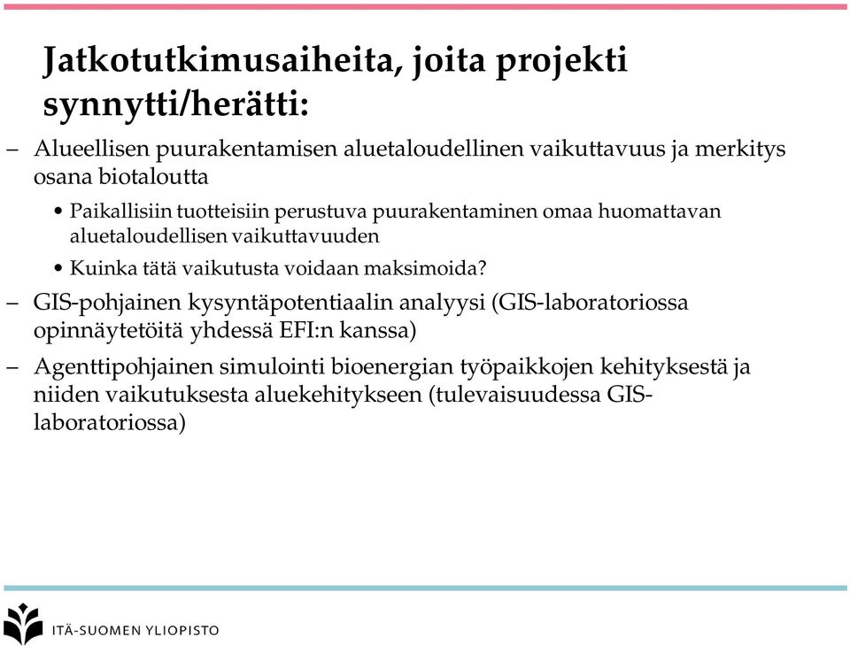 vaikutusta voidaan maksimoida?