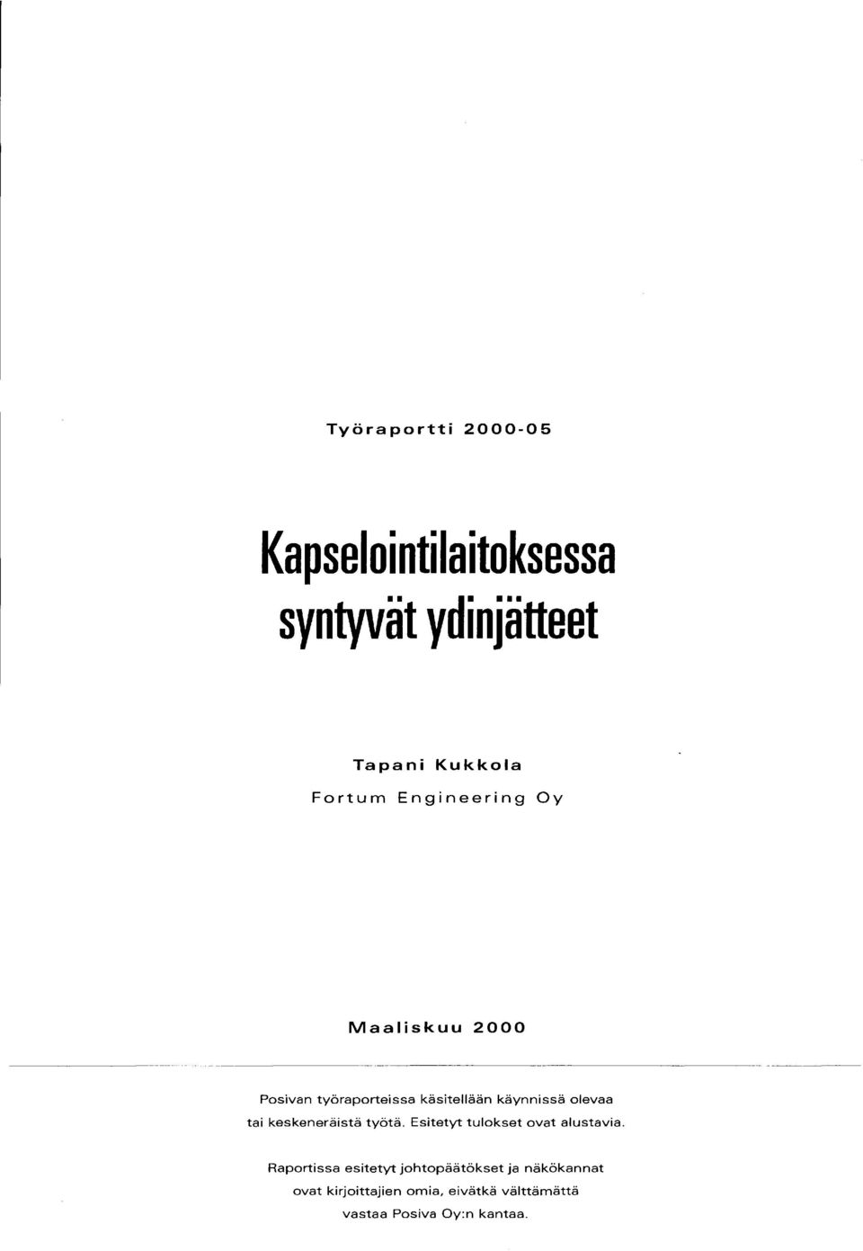 olevaa tai keskeneräistä työtä. Esitetyt tulokset ovat alustavia.