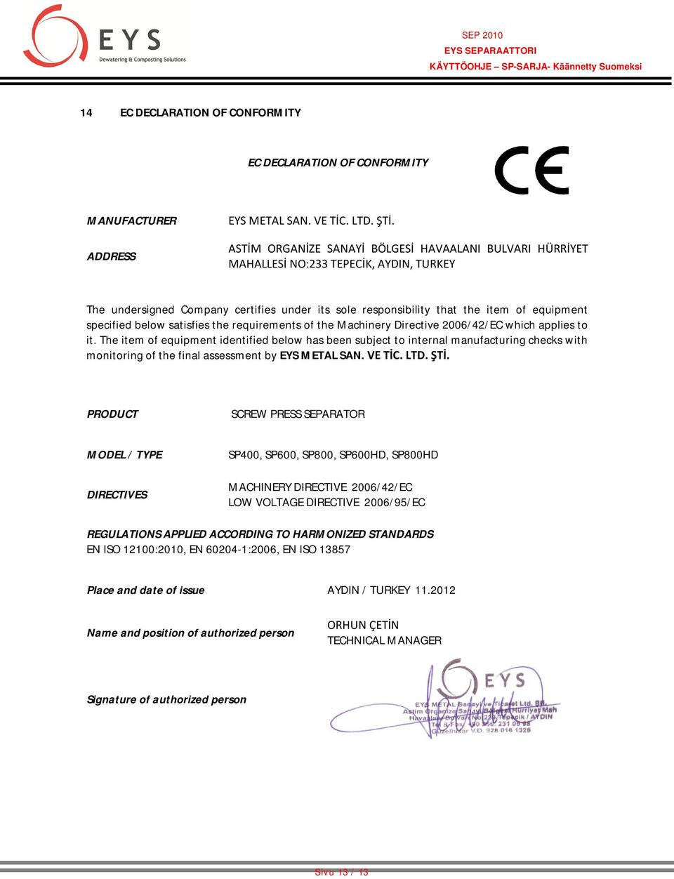 below satisfies the requirements of the Machinery Directive 2006/42/EC which applies to it.