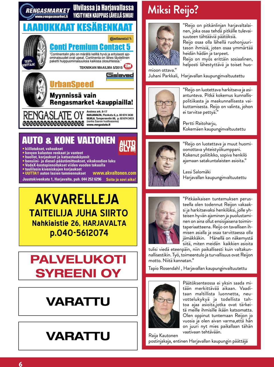 ContilceContact TM Conti Premium Contact 5 SAKSALAINEN PREMIUM-RENGAS SUOMALAISELLA NASTALLA Continentalin pito on märällä kelillä hyvä ja erityisesti ajoominaisuudet ovat upeat.