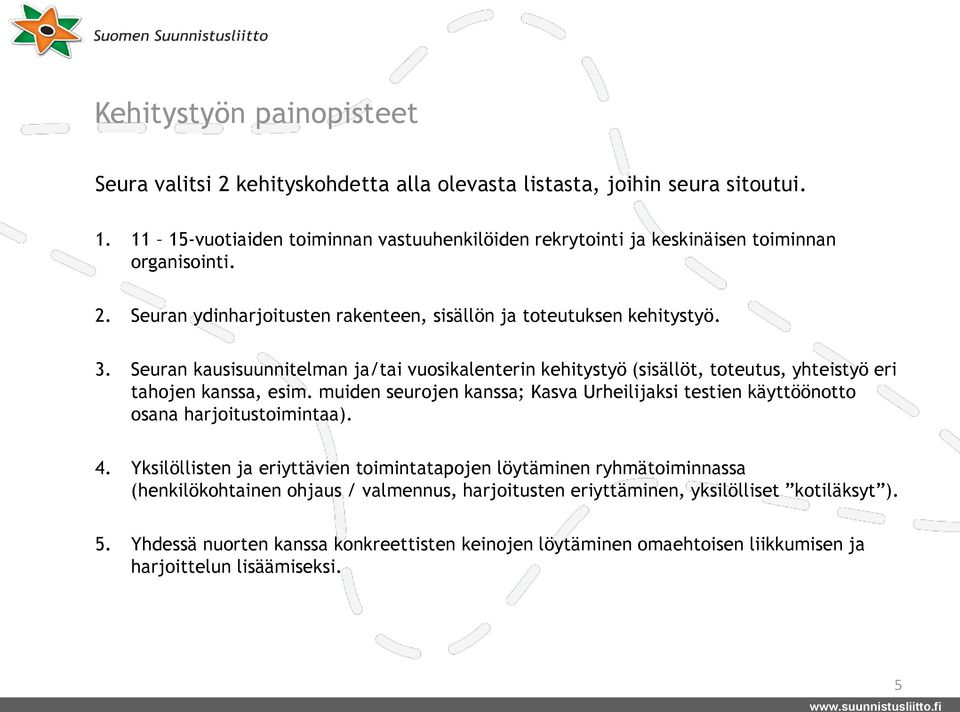 Seuran kausisuunnitelman ja/tai vuosikalenterin kehitystyö (sisällöt, toteutus, yhteistyö eri tahojen kanssa, esim.