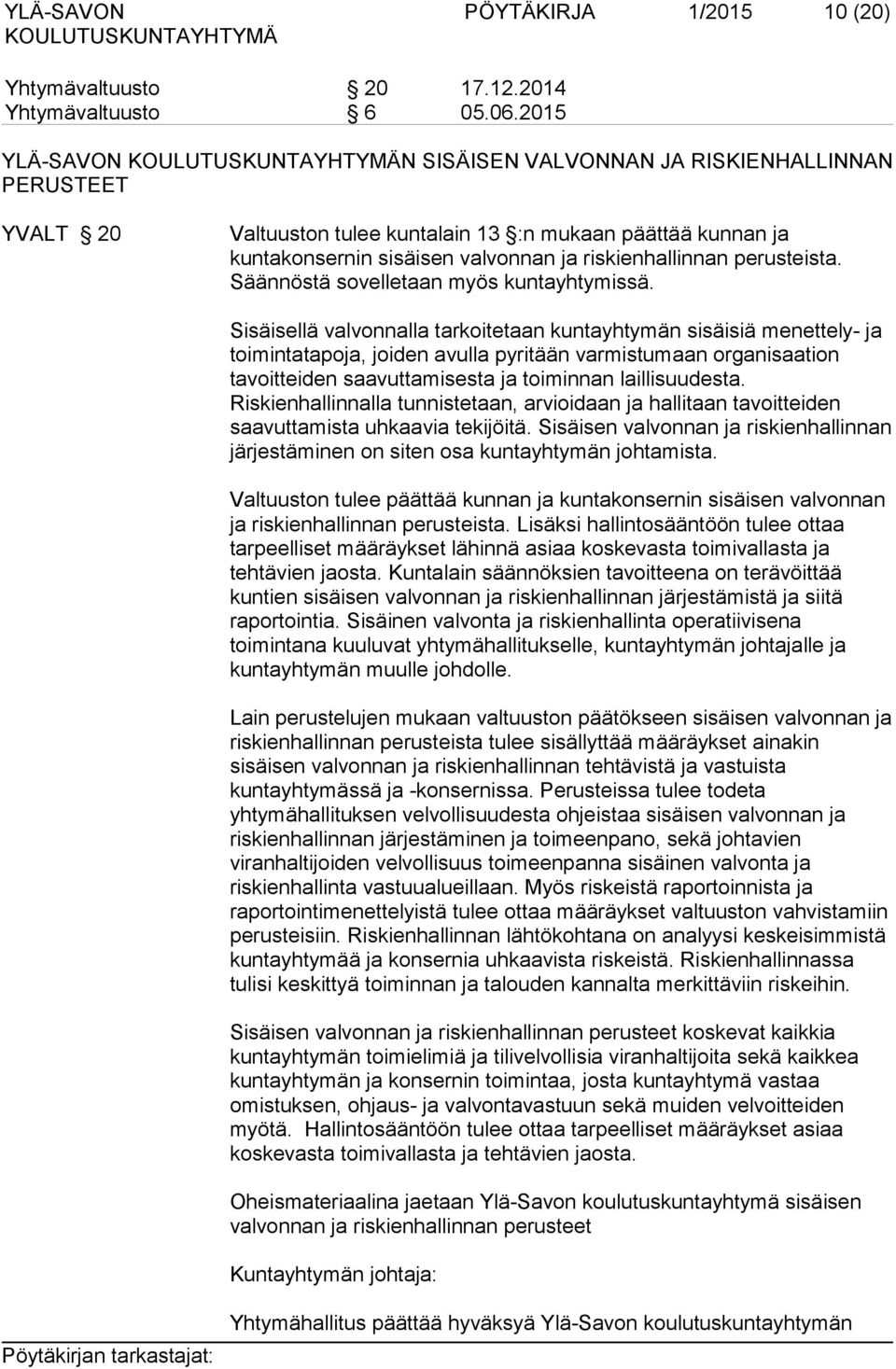Säännöstä sovelletaan myös kuntayhtymissä.