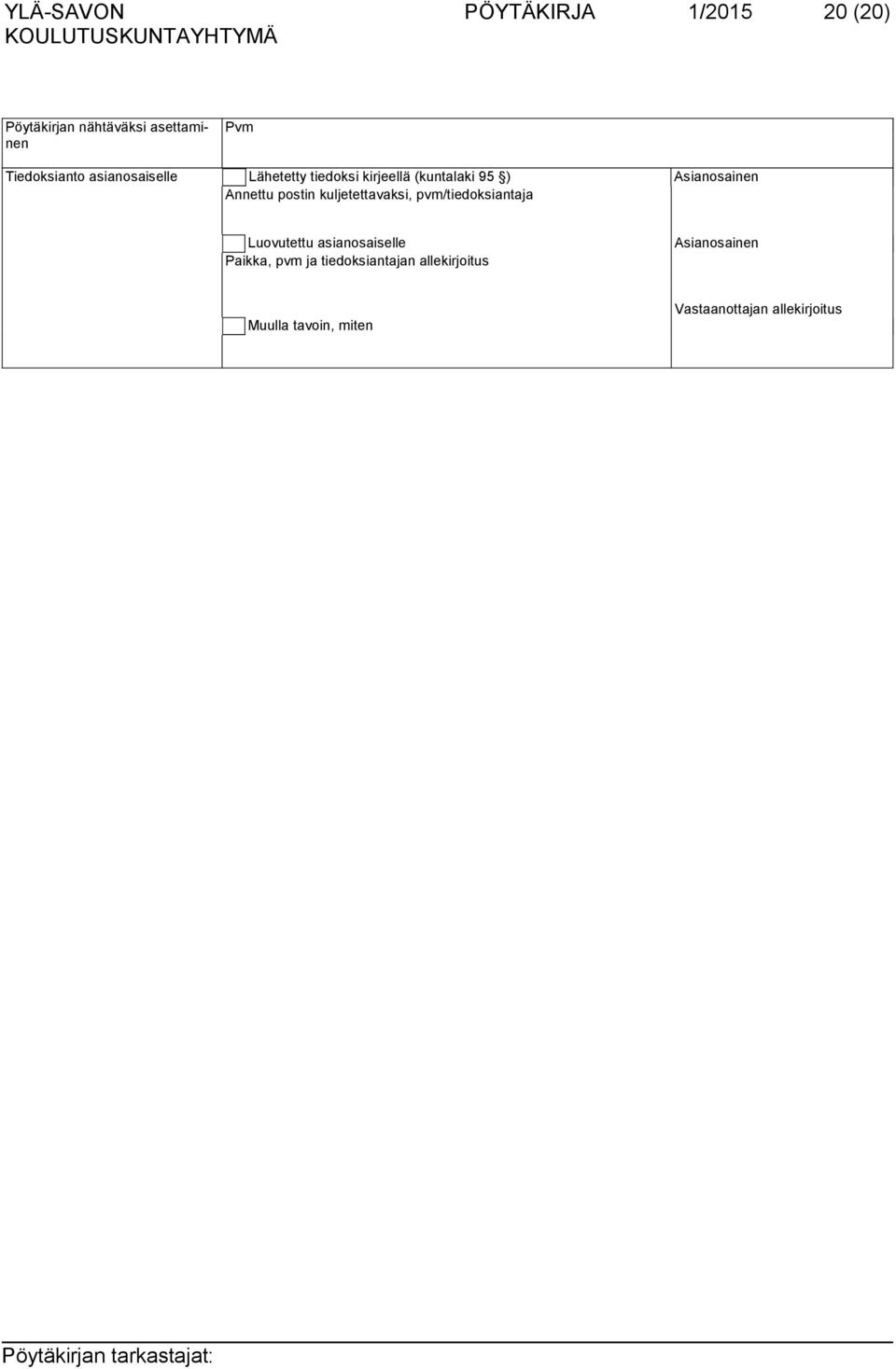 postin kuljetettavaksi, pvm/tiedoksiantaja Luovutettu asianosaiselle Paikka, pvm ja