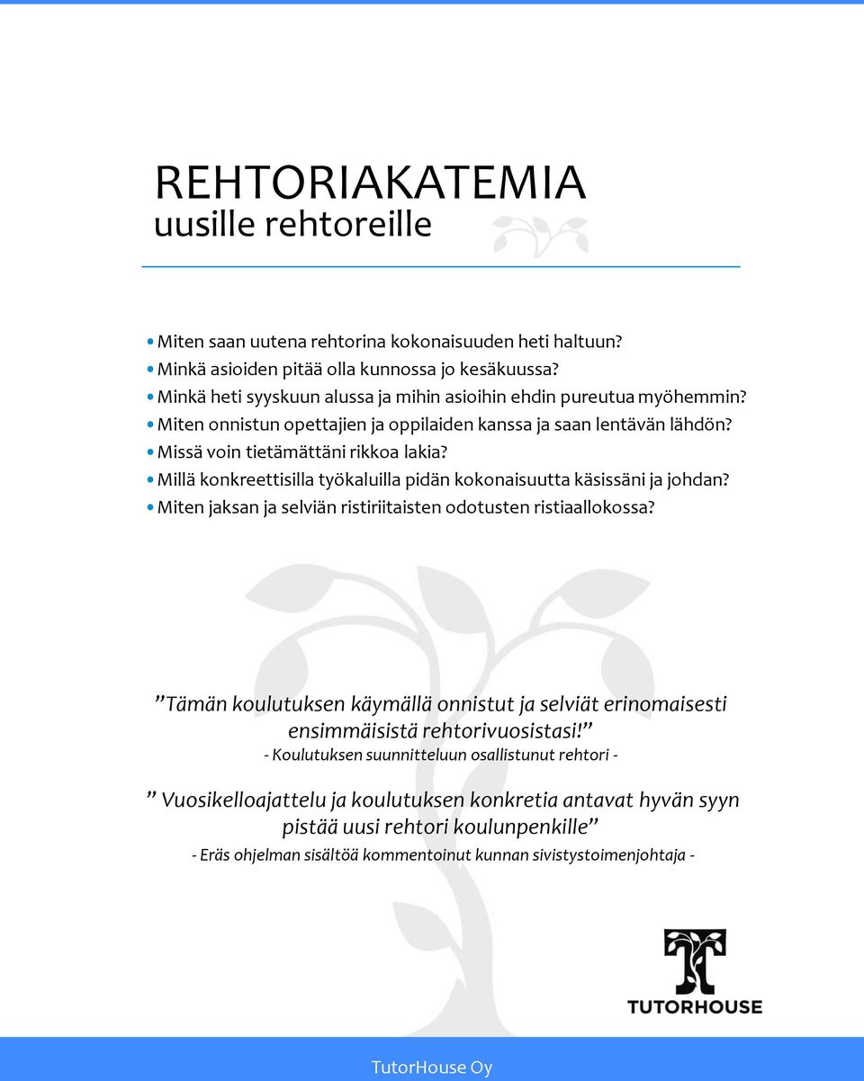 Millä konkreettisilla työkaluilla pidän kokonaisuutta käsissäni ja johdan? Miten jaksan ja selviän ristiriitaisten odotusten ristiaallokossa?