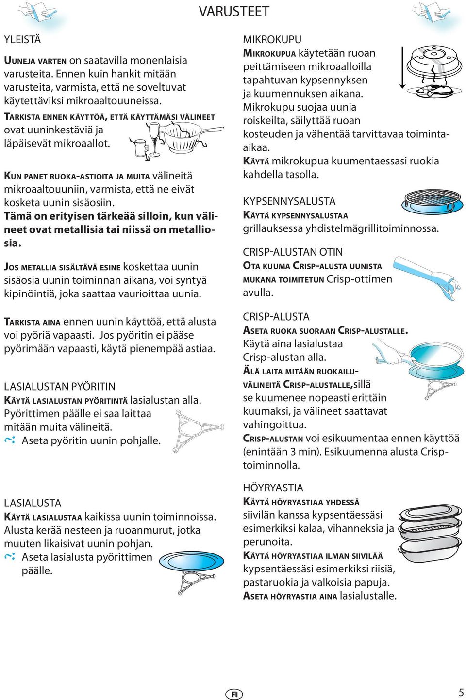Tämä on rityisn tärkää silloin, kun välint ovat mtallisia tai niissä on mtalliosia.