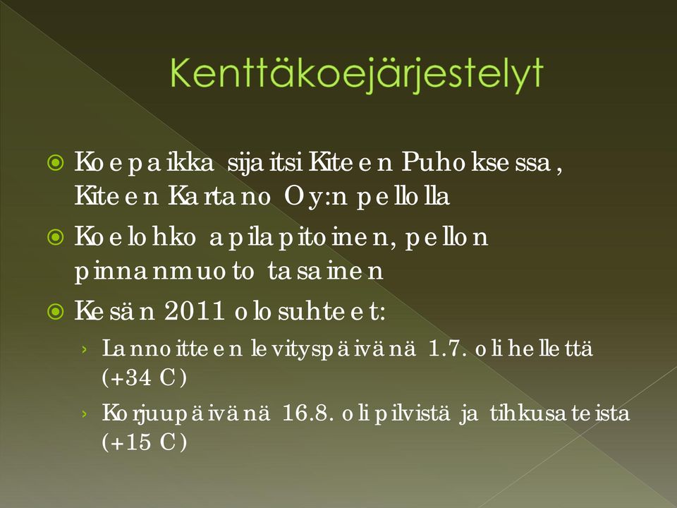 Kesän 2011 olosuhteet: Lannoitteen levityspäivänä 1.7.