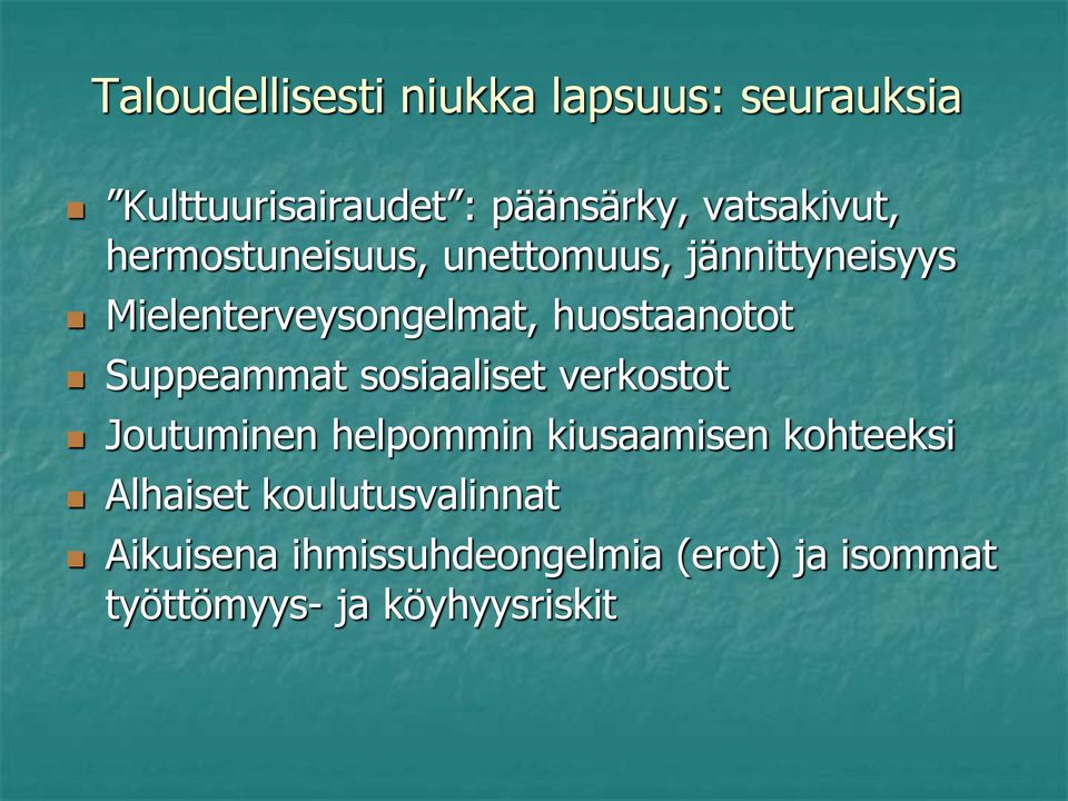 Suppeammat sosiaaliset verkostot Joutuminen helpommin kiusaamisen kohteeksi Alhaiset
