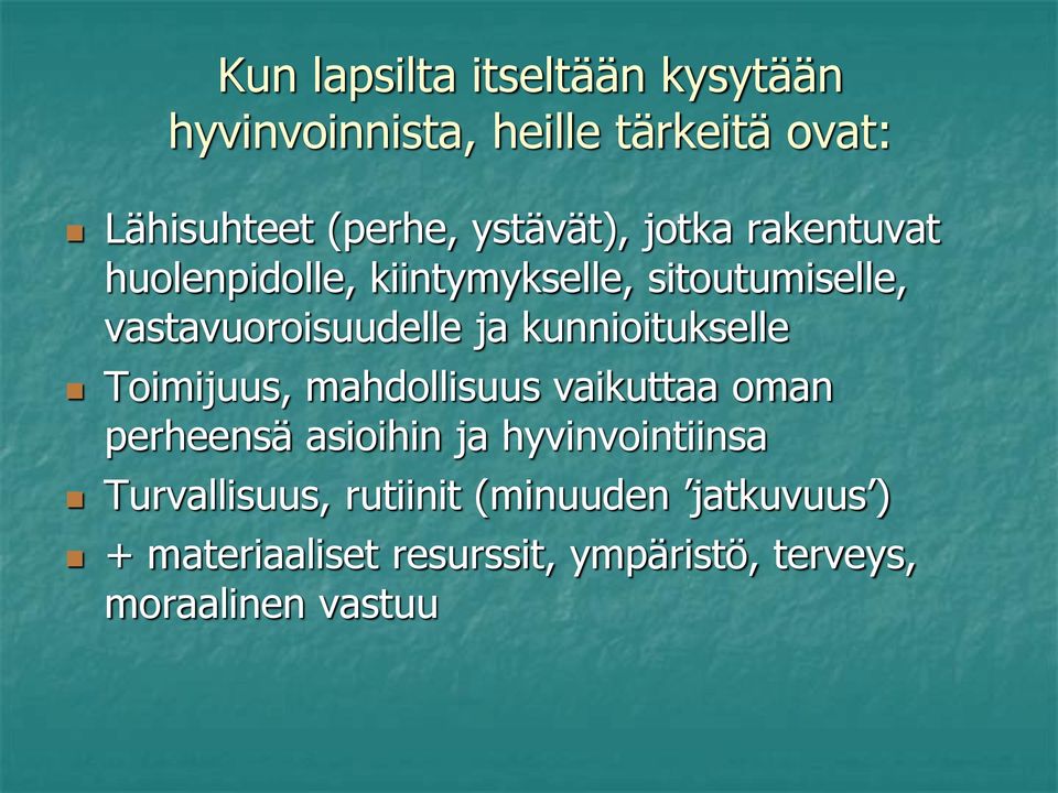 kunnioitukselle Toimijuus, mahdollisuus vaikuttaa oman perheensä asioihin ja hyvinvointiinsa