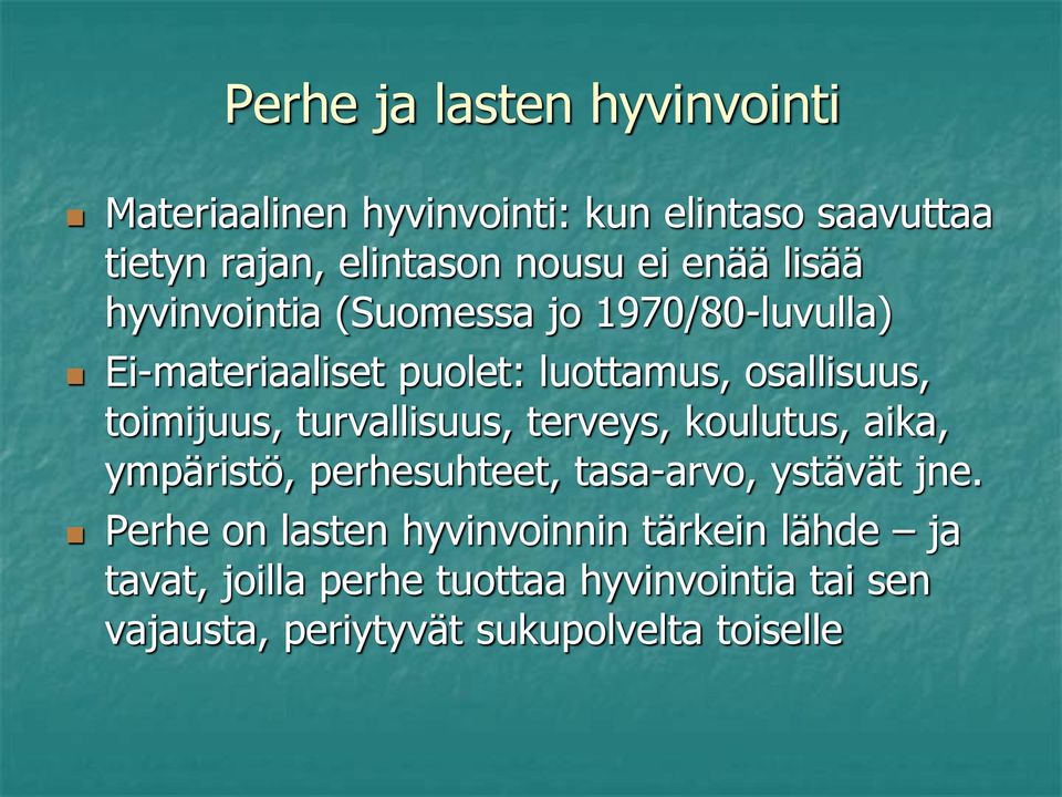 turvallisuus, terveys, koulutus, aika, ympäristö, perhesuhteet, tasa-arvo, ystävät jne.