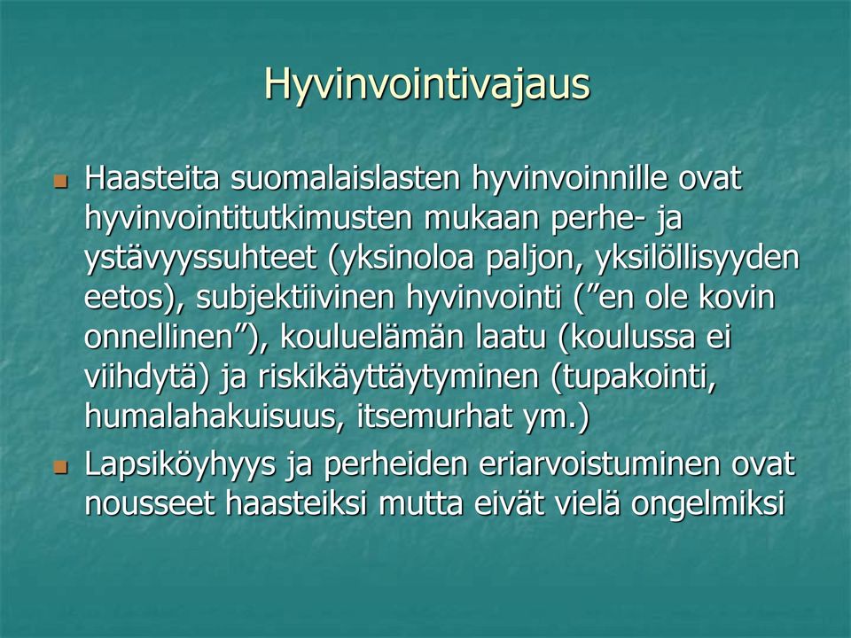 onnellinen ), kouluelämän laatu (koulussa ei viihdytä) ja riskikäyttäytyminen (tupakointi,