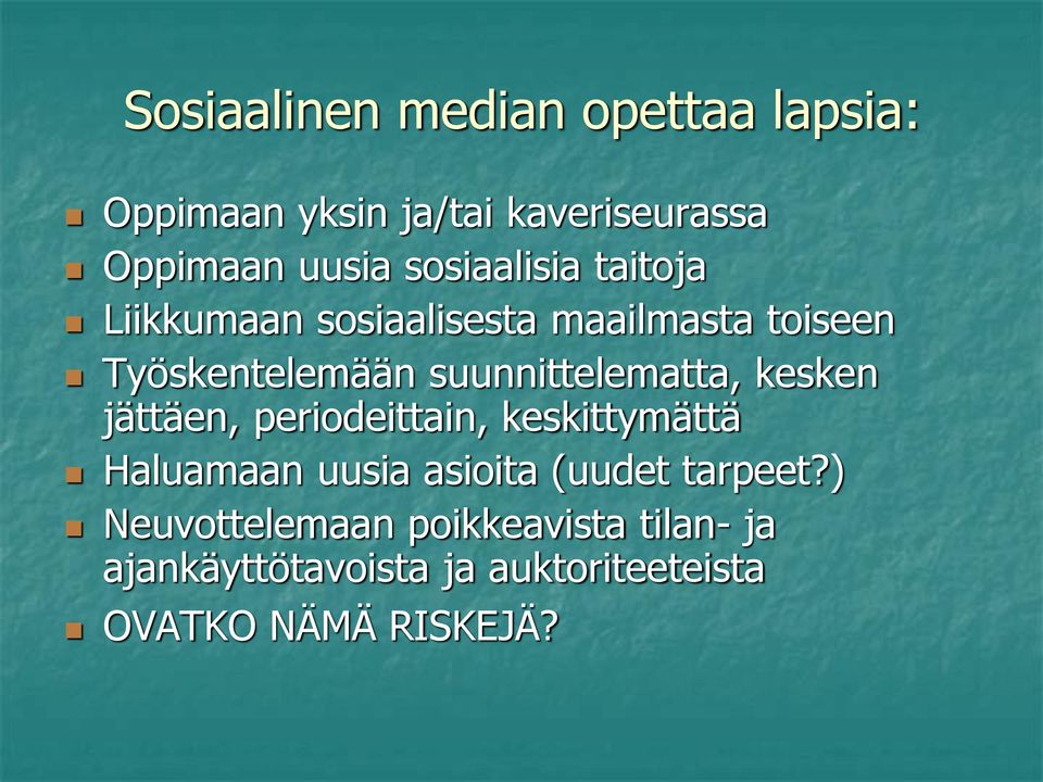 suunnittelematta, kesken jättäen, periodeittain, keskittymättä Haluamaan uusia asioita