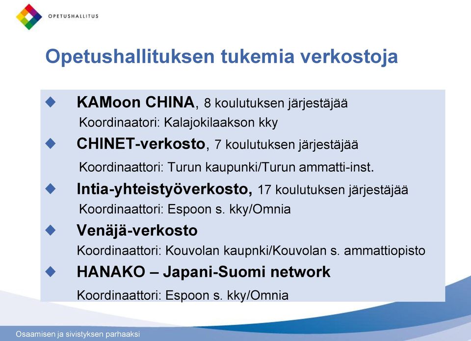 Intia-yhteistyöverkosto, 17 koulutuksen järjestäjää Koordinaattori: Espoon s.