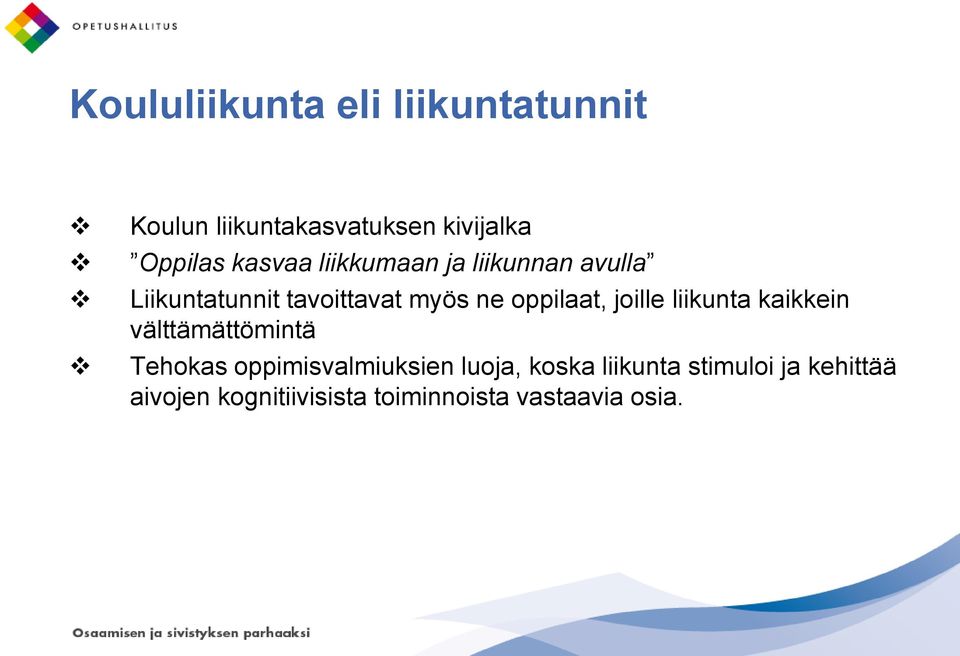 oppilaat, joille liikunta kaikkein välttämättömintä Tehokas oppimisvalmiuksien