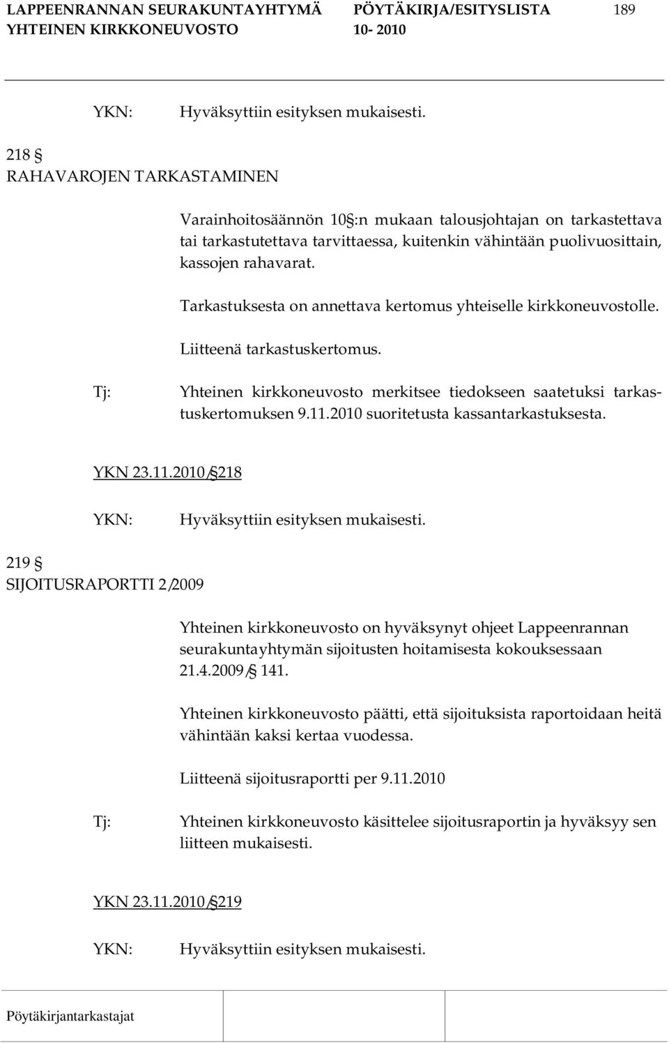 Yhteinen kirkkoneuvosto merkitsee tiedokseen saatetuksi tarkastuskertomuksen 9.11.