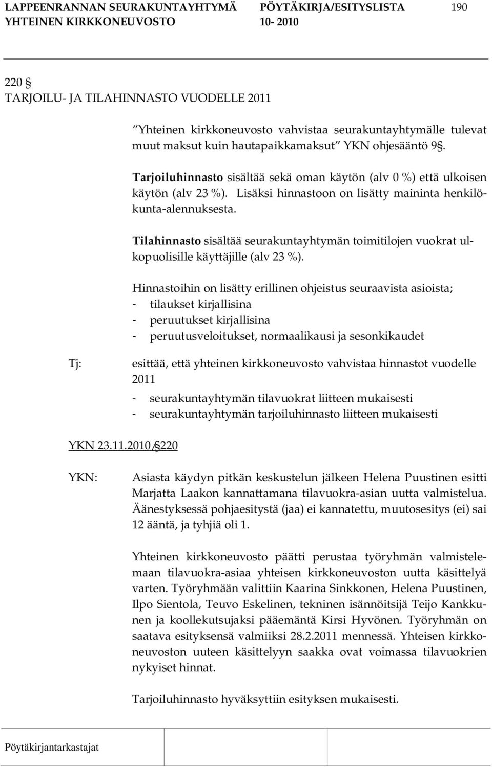 Tilahinnasto sisältää seurakuntayhtymän toimitilojen vuokrat ulkopuolisille käyttäjille (alv 23 %).